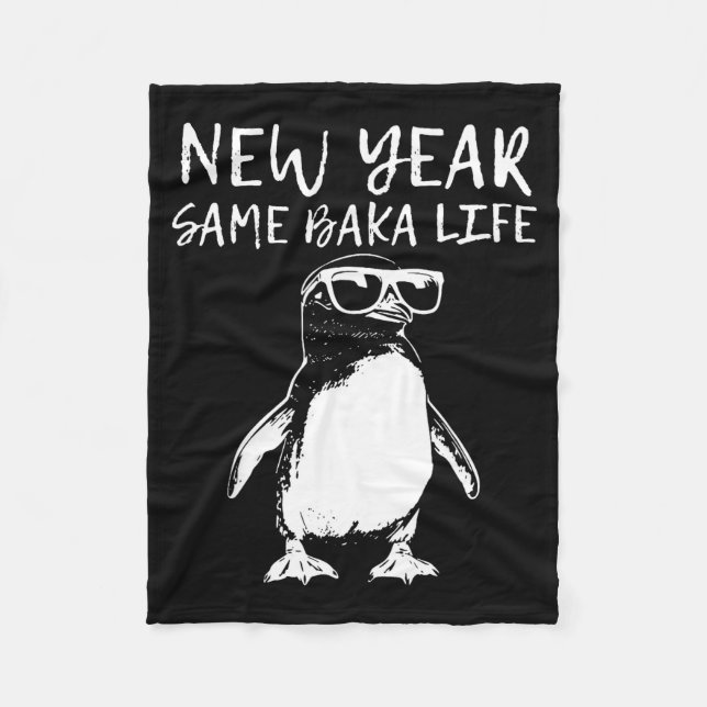 New Year Same Baka Life Funny Penguin Joke  Fleece Blanket (Front)