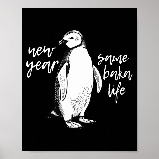 New Year Same Baka Life Funny Penguin Joke  Poster (Front)