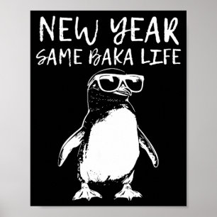 New Year Same Baka Life Funny Penguin Joke  Poster