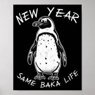 New Year Same Baka Life Funny Penguin Meme Poster