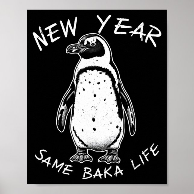 New Year Same Baka Life Funny Penguin Meme  Poster (Front)