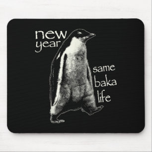 New Year Same Baka Life Funny Penguin Mouse Mat