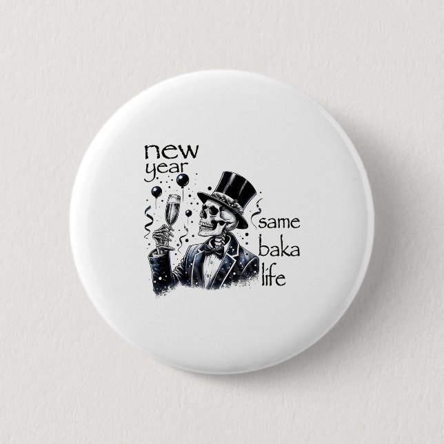 New Year Same Baka Life Funny Skeleton New Year's  6 Cm Round Badge (Front)
