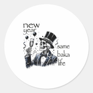New Year Same Baka Life Funny Skeleton New Year's  Classic Round Sticker