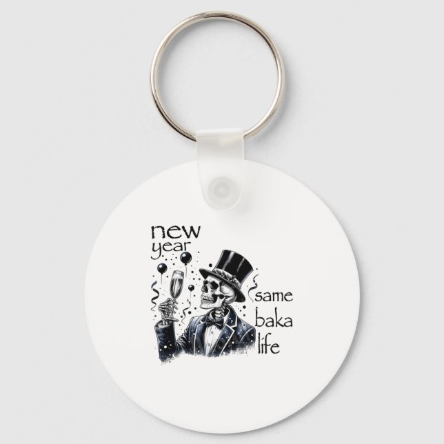 New Year Same Baka Life Funny Skeleton New Year's  Key Ring (Front)