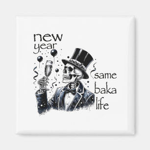New Year Same Baka Life Funny Skeleton New Year's  Magnet