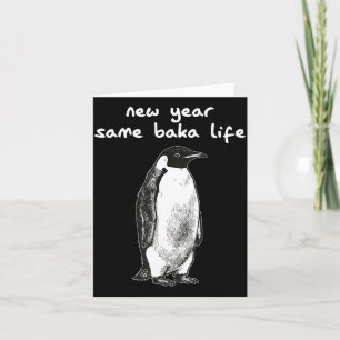 New Year Same Baka Life Humor Penguin Joke  Card