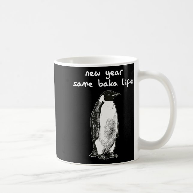New Year Same Baka Life Humor Penguin Joke  Coffee Mug (Right)