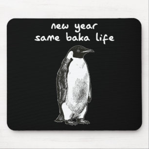 New Year Same Baka Life Humor Penguin Joke Mouse Mat