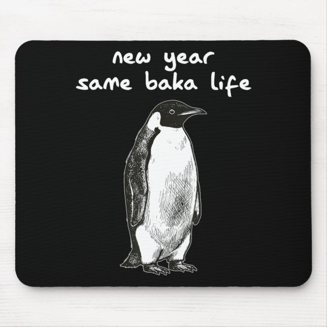 New Year Same Baka Life Humor Penguin Joke  Mouse Mat (Front)
