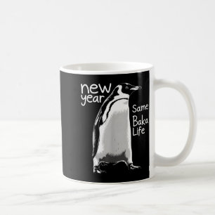 New Year Same Baka Life Penguin Funny Joke Sarcast Coffee Mug