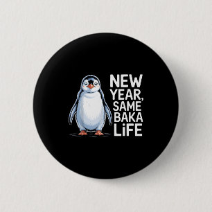 New Year Same Baka Life Penguin Joke 6 Cm Round Badge