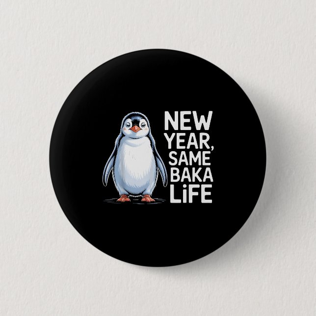 New Year Same Baka Life Penguin Joke  6 Cm Round Badge (Front)
