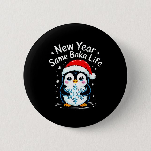 New Year Same Baka Life Penguin Joke  6 Cm Round Badge (Front)