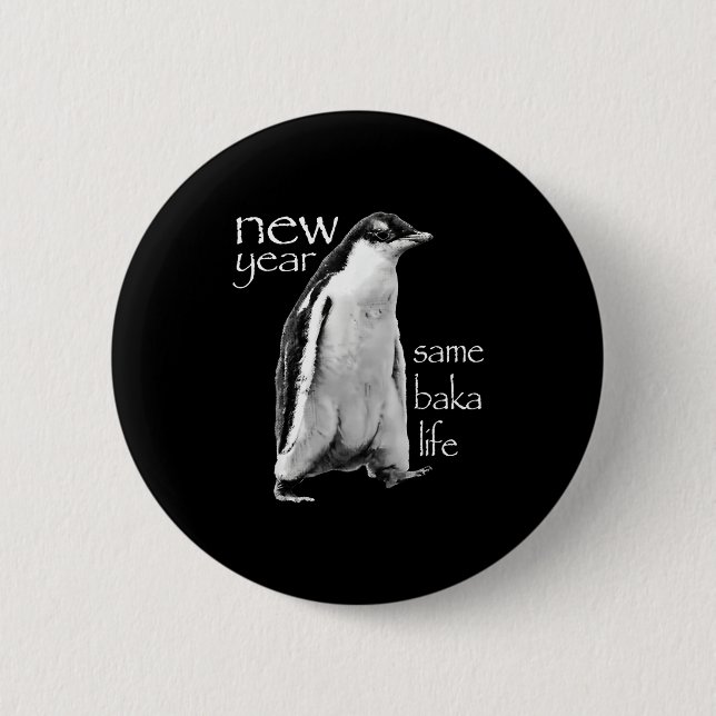 New Year Same Baka Life Penguin Joke  6 Cm Round Badge (Front)