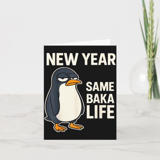 New Year Same Baka Life Penguin Joke  Card (Front)