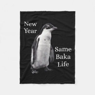 New Year Same Baka Life Penguin Joke  Fleece Blanket
