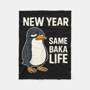 New Year Same Baka Life Penguin Joke  Fleece Blanket