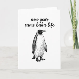 New Year Same Baka Life Penguin Joke Funny Animal Card