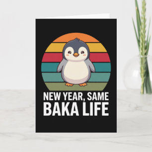 New Year Same Baka Life Penguin Joke Funny Animal Card