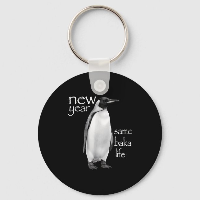 New Year Same Baka Life Penguin Joke Funny  Key Ring (Front)