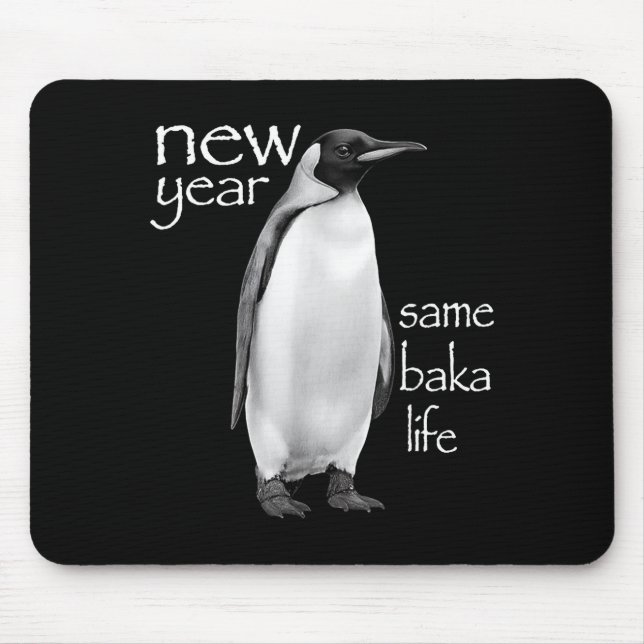 New Year Same Baka Life Penguin Joke Funny  Mouse Mat (Front)