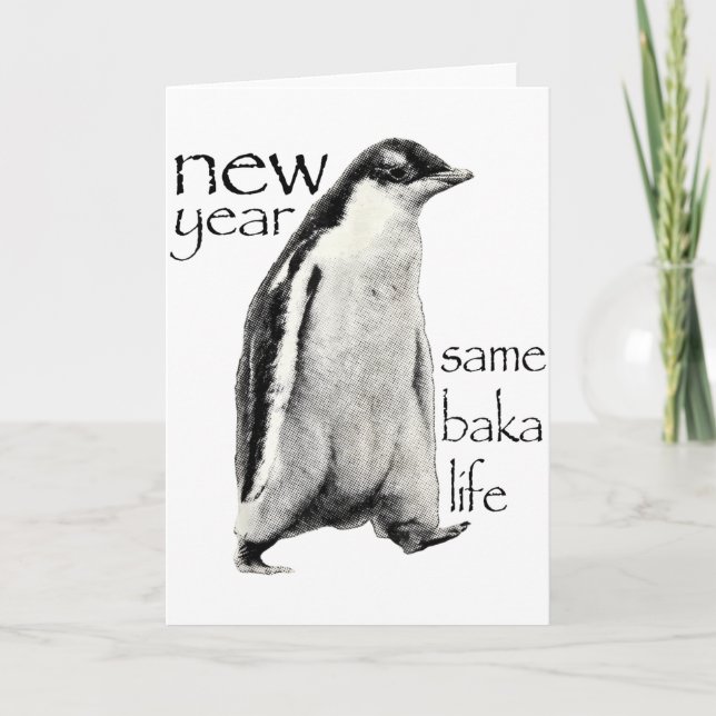 New Year Same Baka-life Penguin Joke Funny New Yea Card (Front)