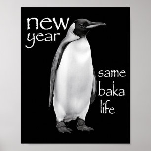 New Year Same Baka Life Penguin Joke Funny  Poster
