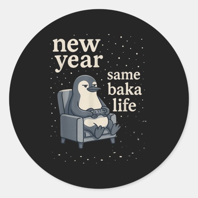 New Year Same Baka Life Penguin Joke Gaming Video  Classic Round Sticker (Front)