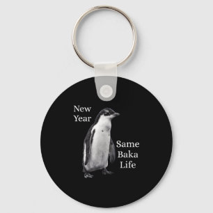 New Year Same Baka Life Penguin Joke Key Ring