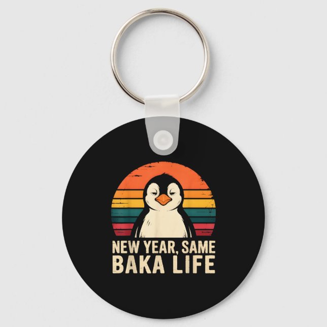 New Year Same Baka Life Penguin Joke  Key Ring (Front)
