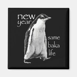 New Year Same Baka Life Penguin Joke  Magnet