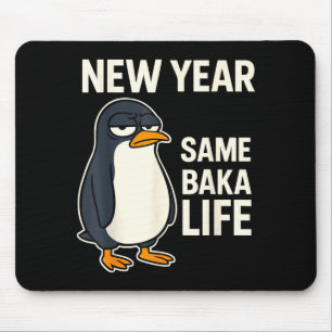 New Year Same Baka Life Penguin Joke Mouse Mat
