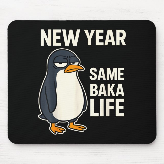 New Year Same Baka Life Penguin Joke  Mouse Mat (Front)