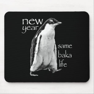 New Year Same Baka Life Penguin Joke Mouse Mat