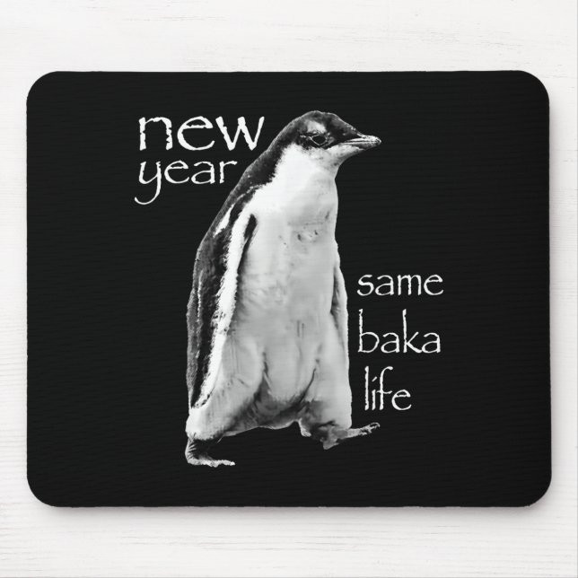 New Year Same Baka Life Penguin Joke  Mouse Mat (Front)
