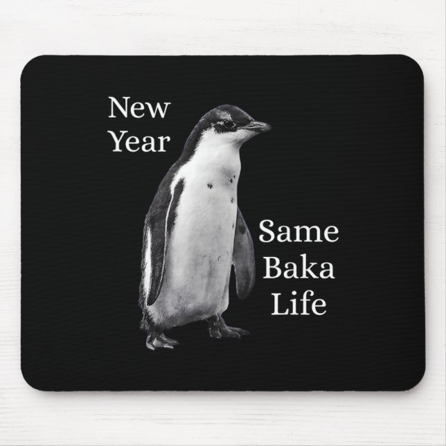 New Year Same Baka Life Penguin Joke  Mouse Mat (Front)