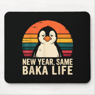 New Year Same Baka Life Penguin Joke Mouse Mat