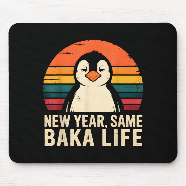 New Year Same Baka Life Penguin Joke  Mouse Mat (Front)