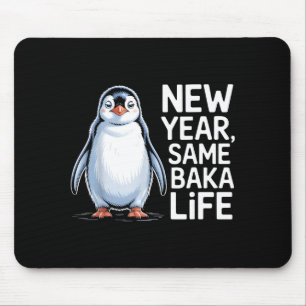 New Year Same Baka Life Penguin Joke Mouse Mat