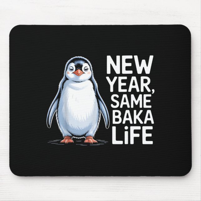 New Year Same Baka Life Penguin Joke  Mouse Mat (Front)