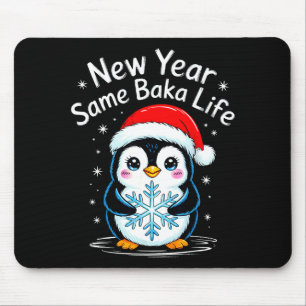 New Year Same Baka Life Penguin Joke Mouse Mat