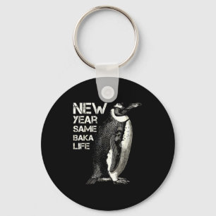 New Year Same Baka Life Penguin Joke Sarcastic Mem Key Ring