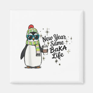 New Year Same Baka Life Penguin Meme Joke  Magnet