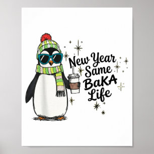 New Year Same Baka Life Penguin Meme Joke Poster