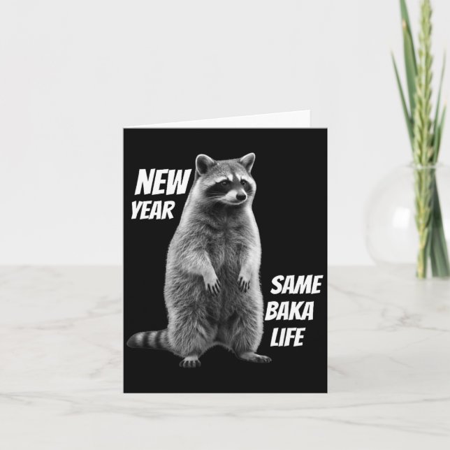 New Year Same Baka Life Raccoon Joke  Card (Front)