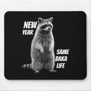 New Year Same Baka Life Raccoon Joke  Mouse Mat
