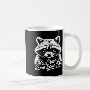 New Year Same Baka Life Raccoon Meme Funny Joke Coffee Mug