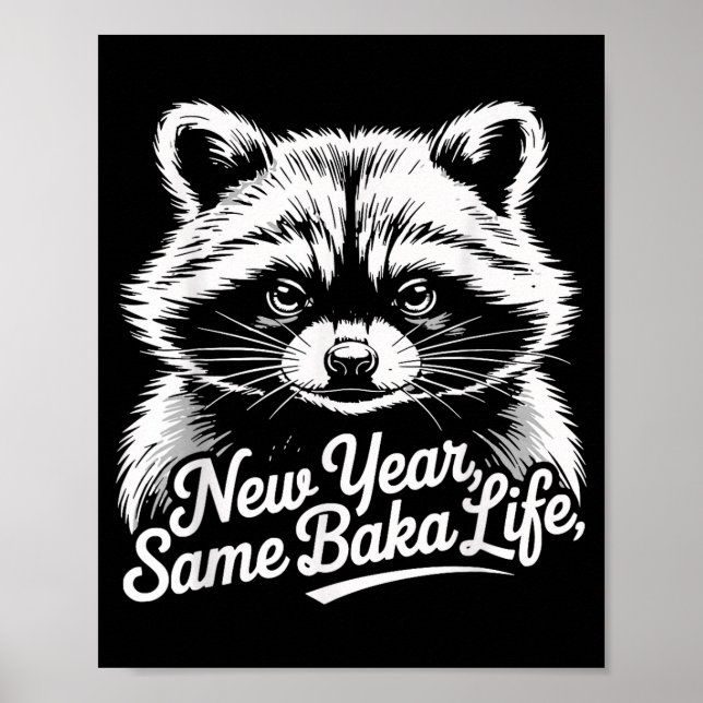 New Year Same Baka Life Raccoon Meme Funny Joke  Poster (Front)