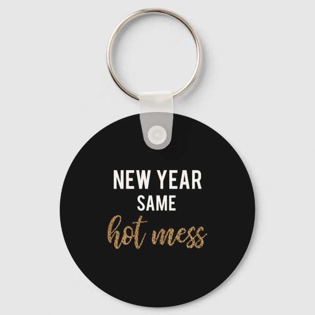 New Year Same Hot Mess Funny 2021 Year Hot Mess  Key Ring (Front)